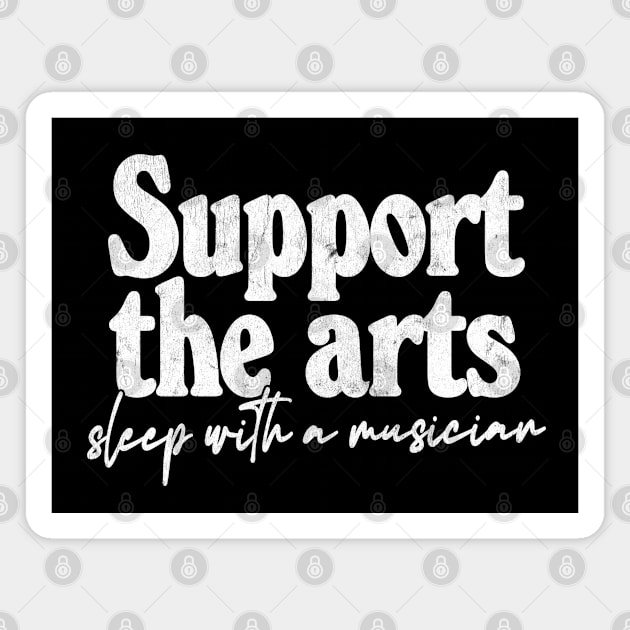 Support The Arts - Sleep With A Musician Magnet by DankFutura